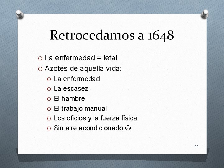 Retrocedamos a 1648 O La enfermedad = letal O Azotes de aquella vida: O