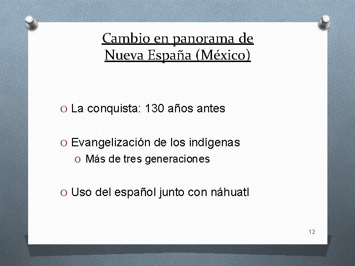 Cambio en panorama de Nueva España (México) O La conquista: 130 años antes O