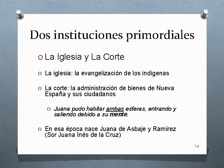 Dos instituciones primordiales O La Iglesia y La Corte O La iglesia: la evangelización