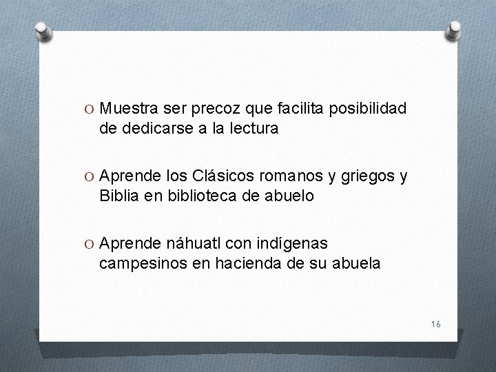 O Muestra ser precoz que facilita posibilidad de dedicarse a la lectura O Aprende
