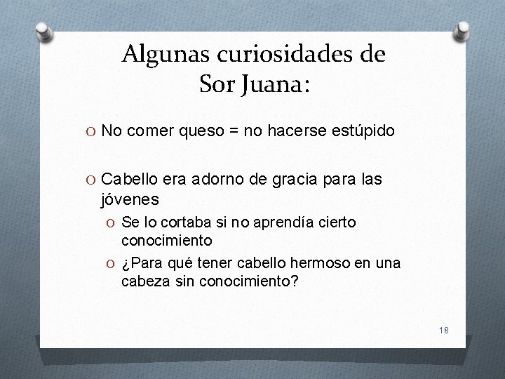 Algunas curiosidades de Sor Juana: O No comer queso = no hacerse estúpido O