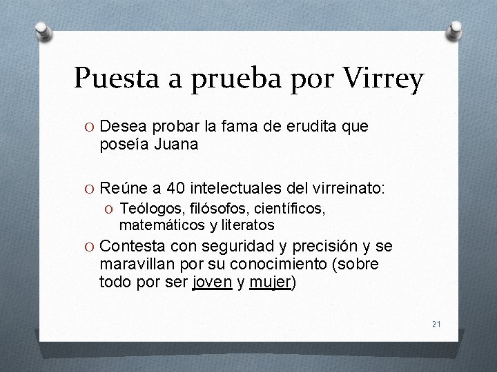 Puesta a prueba por Virrey O Desea probar la fama de erudita que poseía