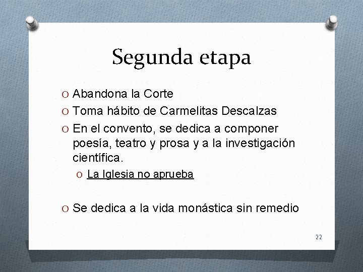 Segunda etapa O Abandona la Corte O Toma hábito de Carmelitas Descalzas O En