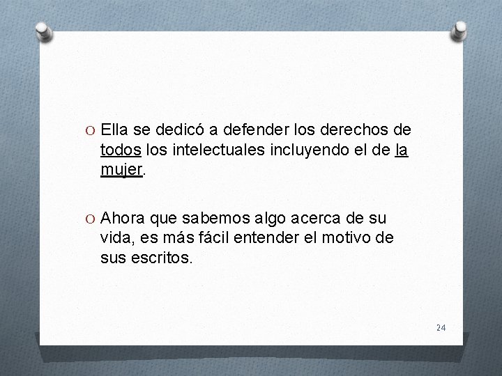 O Ella se dedicó a defender los derechos de todos los intelectuales incluyendo el