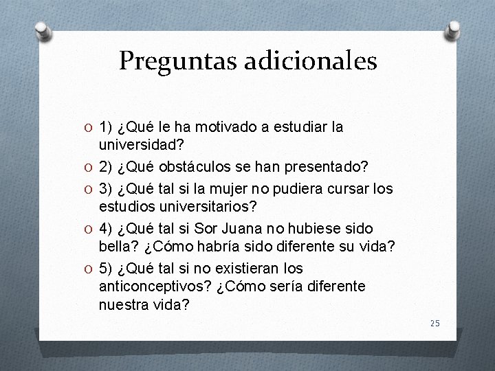 Preguntas adicionales O 1) ¿Qué le ha motivado a estudiar la O O universidad?