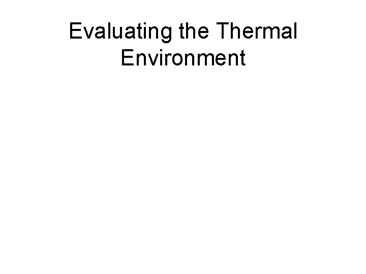 Evaluating the Thermal Environment 