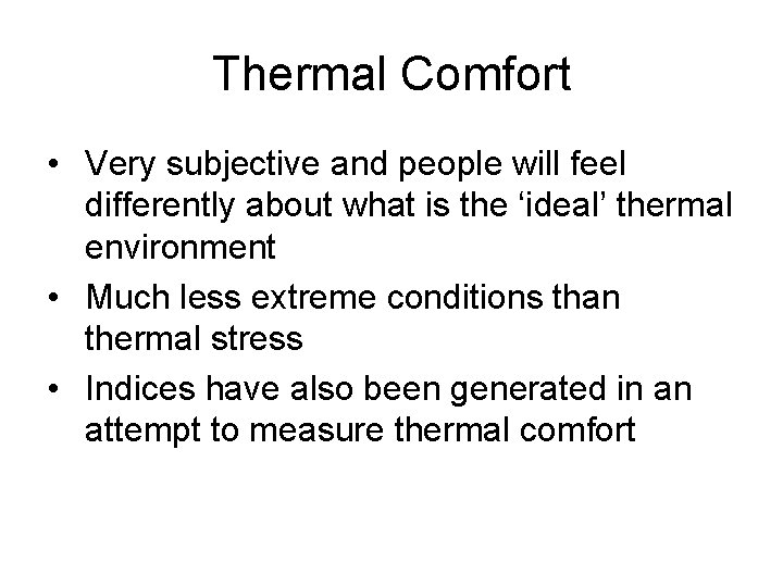 Thermal Comfort • Very subjective and people will feel differently about what is the