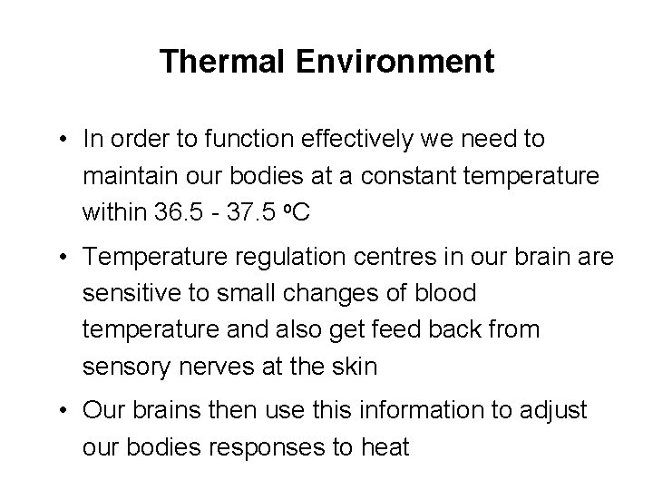 Thermal Environment • In order to function effectively we need to maintain our bodies