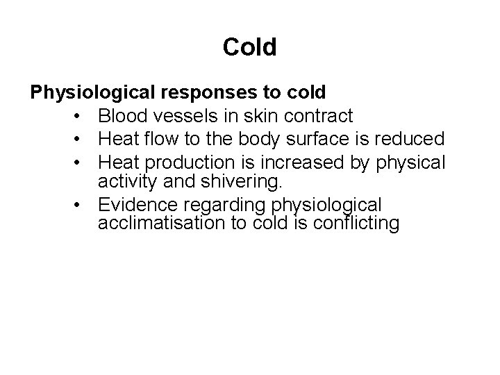 Cold Physiological responses to cold • Blood vessels in skin contract • Heat flow