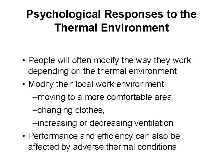 Psychological Responses to the Thermal Environment • People will often modify the way they