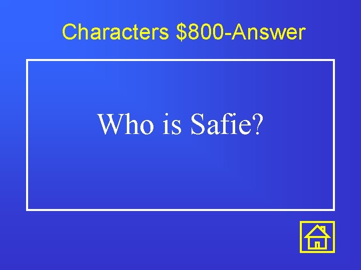Characters $800 -Answer Who is Safie? 