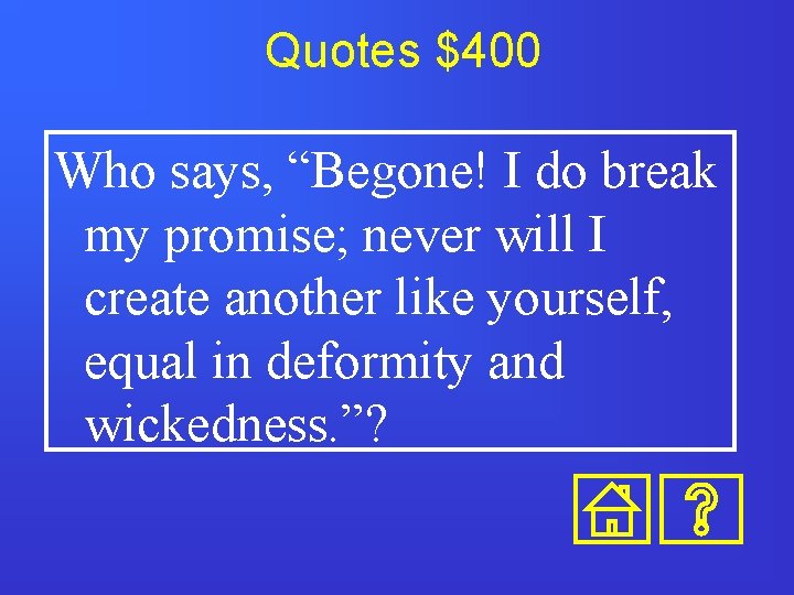 Quotes $400 Who says, “Begone! I do break my promise; never will I create