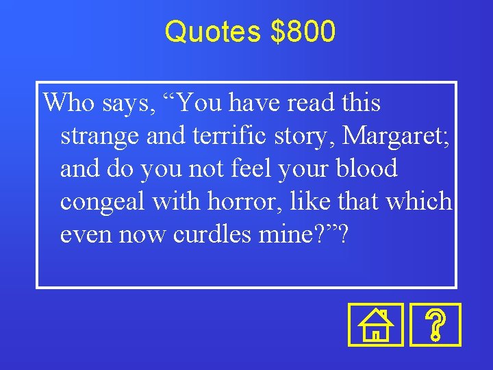 Quotes $800 Who says, “You have read this strange and terrific story, Margaret; and
