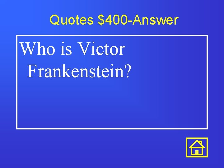 Quotes $400 -Answer Who is Victor Frankenstein? 