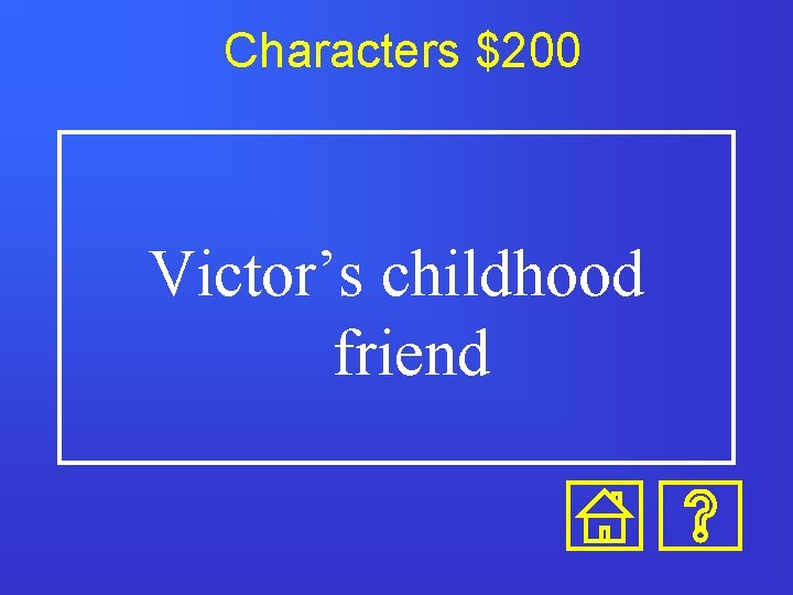 Characters $200 Victor’s childhood friend 
