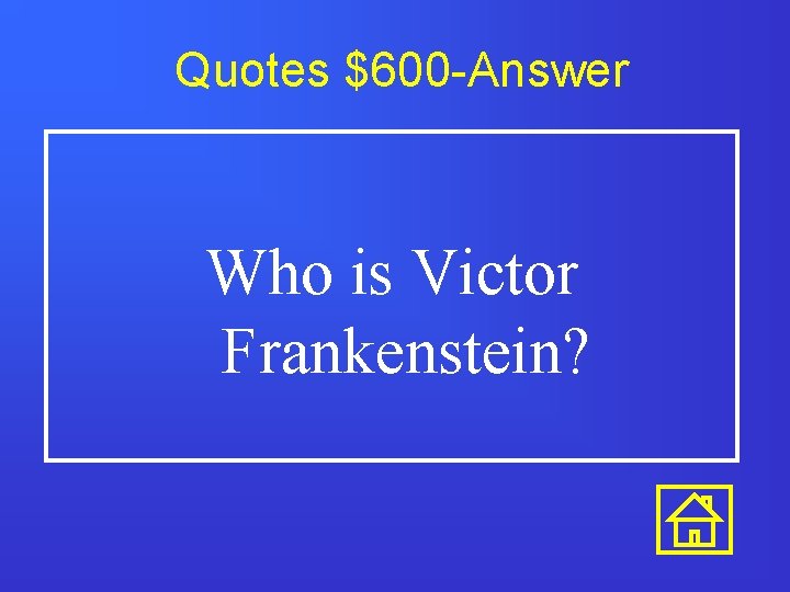 Quotes $600 -Answer Who is Victor Frankenstein? 