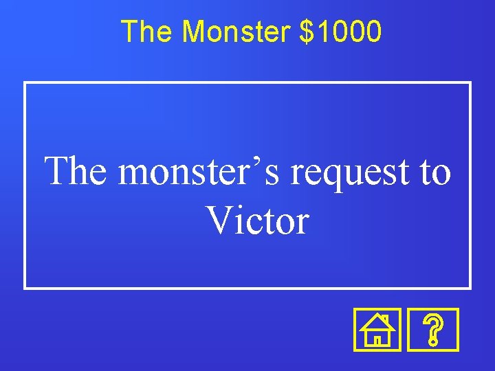 The Monster $1000 The monster’s request to Victor 