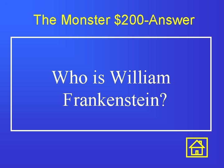 The Monster $200 -Answer Who is William Frankenstein? 