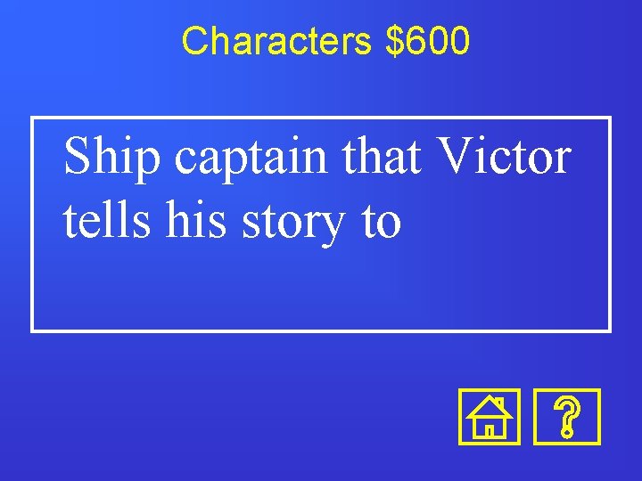 Characters $600 Ship captain that Victor tells his story to 