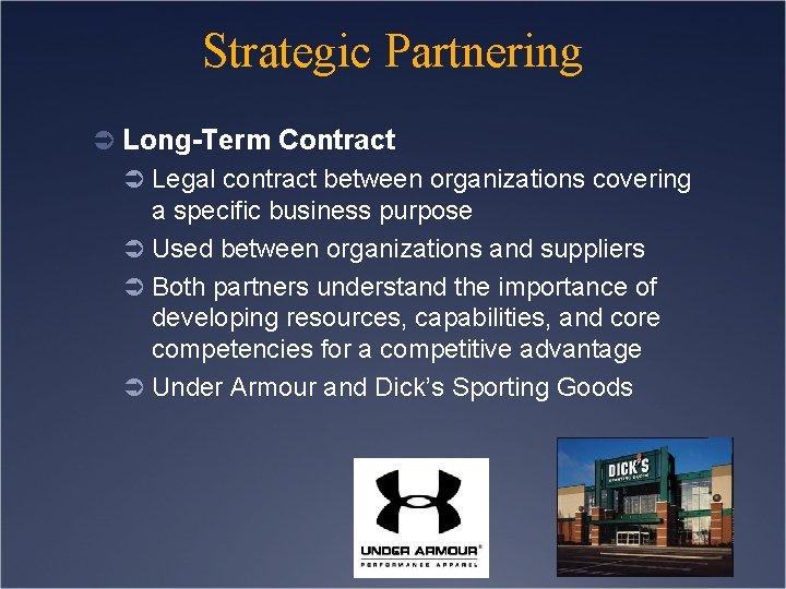 Strategic Partnering Ü Long-Term Contract Ü Legal contract between organizations covering a specific business