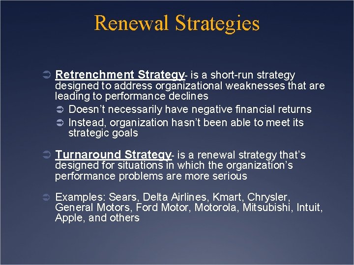 Renewal Strategies Ü Retrenchment Strategy- is a short-run strategy designed to address organizational weaknesses