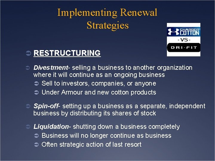 Implementing Renewal Strategies Ü RESTRUCTURING Ü Divestment- selling a business to another organization where