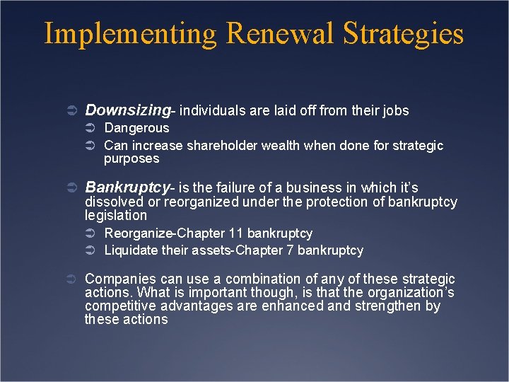 Implementing Renewal Strategies Ü Downsizing- individuals are laid off from their jobs Ü Dangerous