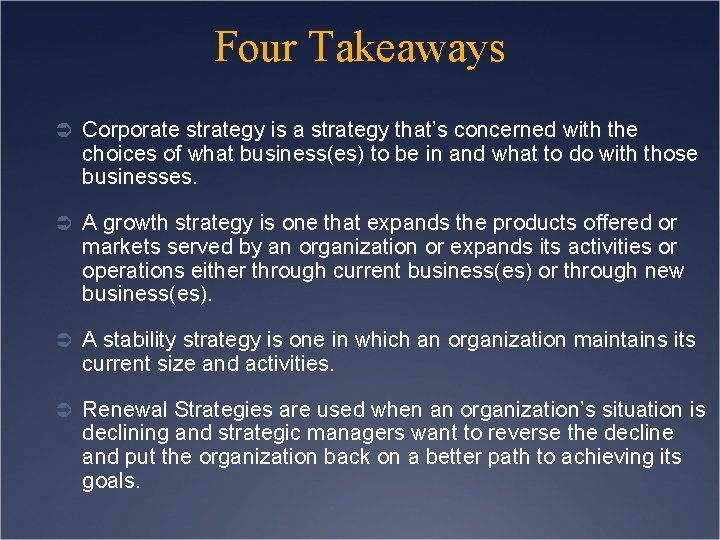 Four Takeaways Ü Corporate strategy is a strategy that’s concerned with the choices of