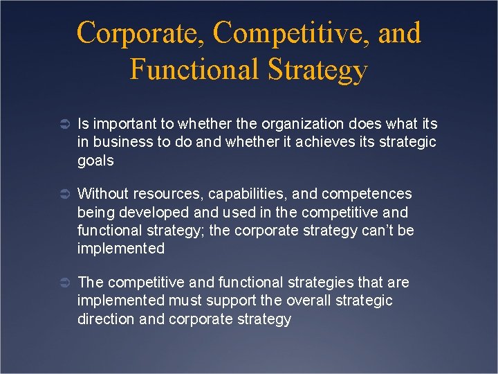 Corporate, Competitive, and Functional Strategy Ü Is important to whether the organization does what