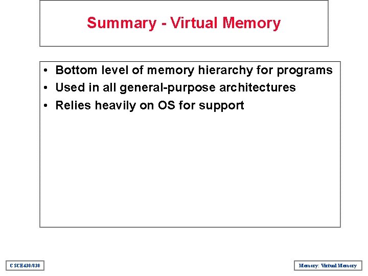 Summary - Virtual Memory • Bottom level of memory hierarchy for programs • Used