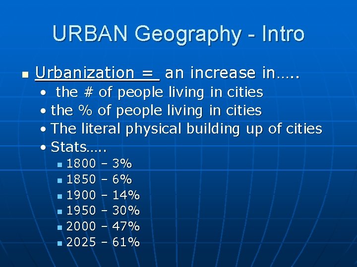 URBAN Geography - Intro n Urbanization = an increase in…. . • the #