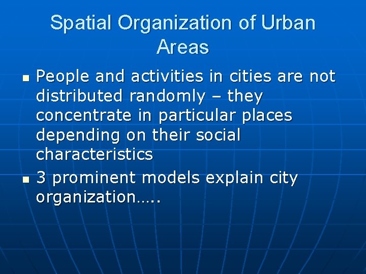 Spatial Organization of Urban Areas n n People and activities in cities are not