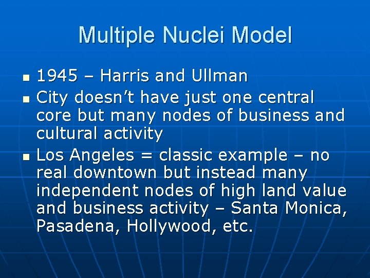 Multiple Nuclei Model n n n 1945 – Harris and Ullman City doesn’t have