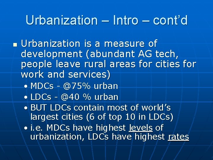 Urbanization – Intro – cont’d n Urbanization is a measure of development (abundant AG