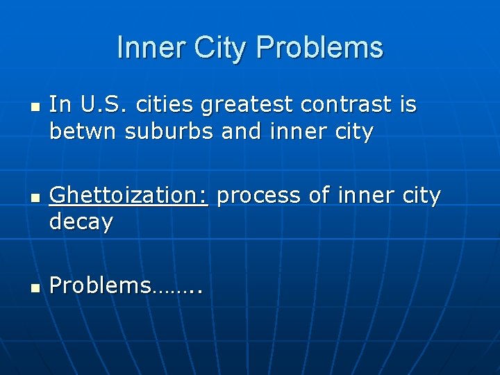 Inner City Problems n n n In U. S. cities greatest contrast is betwn