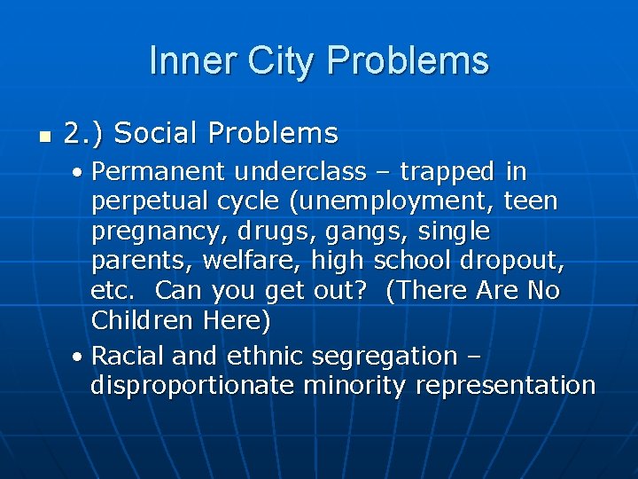 Inner City Problems n 2. ) Social Problems • Permanent underclass – trapped in