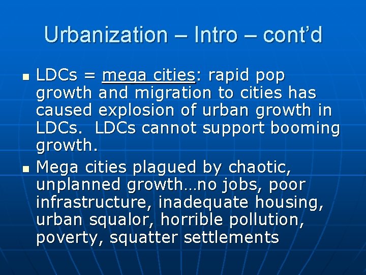 Urbanization – Intro – cont’d n n LDCs = mega cities: rapid pop growth