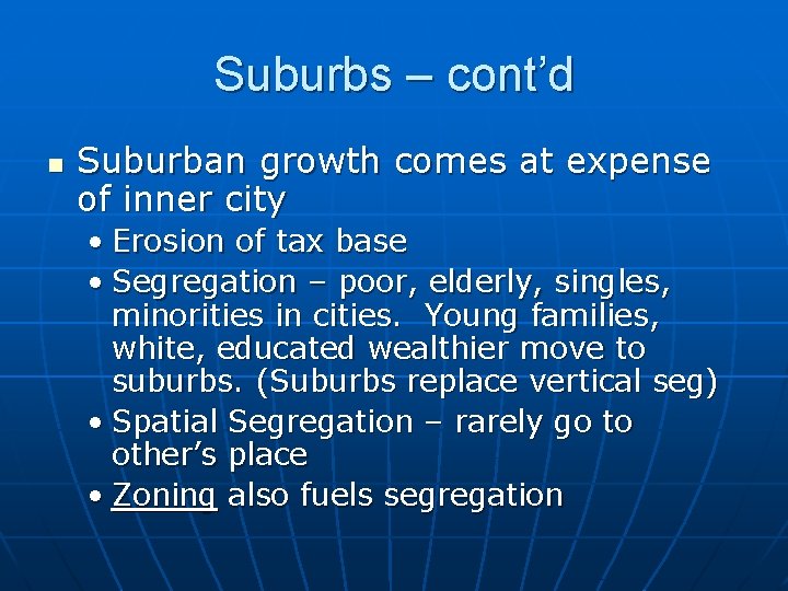 Suburbs – cont’d n Suburban growth comes at expense of inner city • Erosion