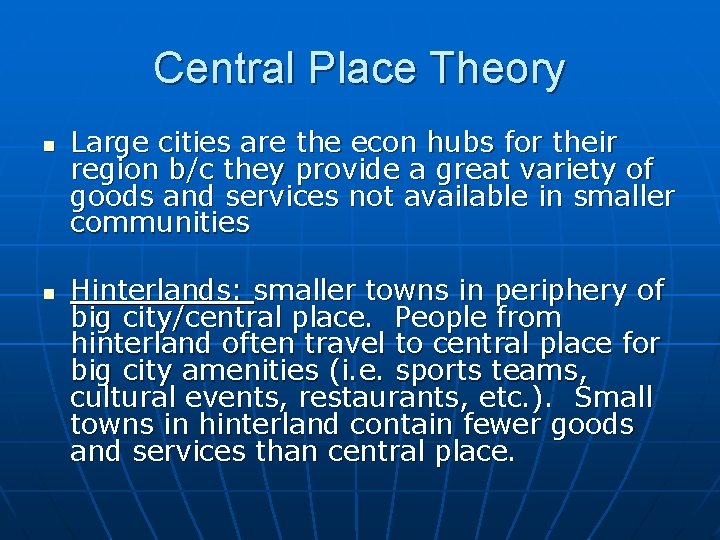 Central Place Theory n n Large cities are the econ hubs for their region