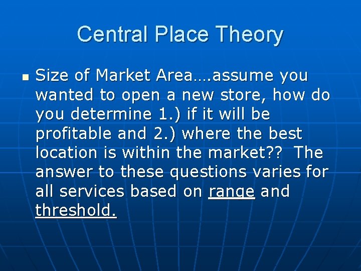 Central Place Theory n Size of Market Area…. assume you wanted to open a