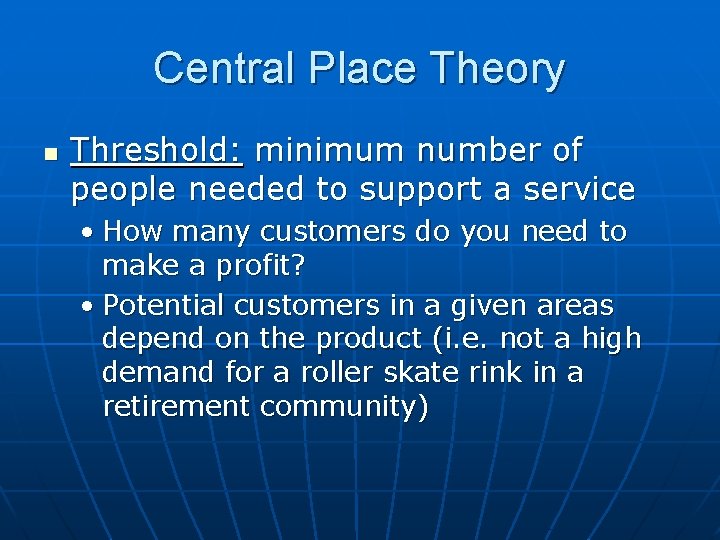 Central Place Theory n Threshold: minimum number of people needed to support a service