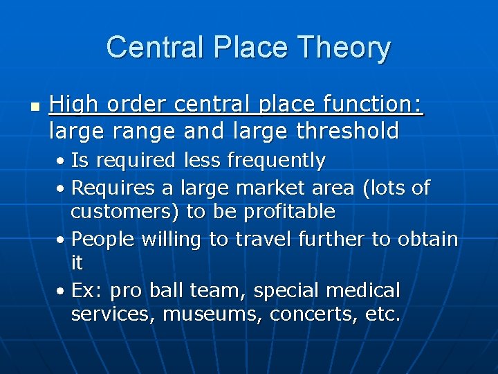 Central Place Theory n High order central place function: large range and large threshold