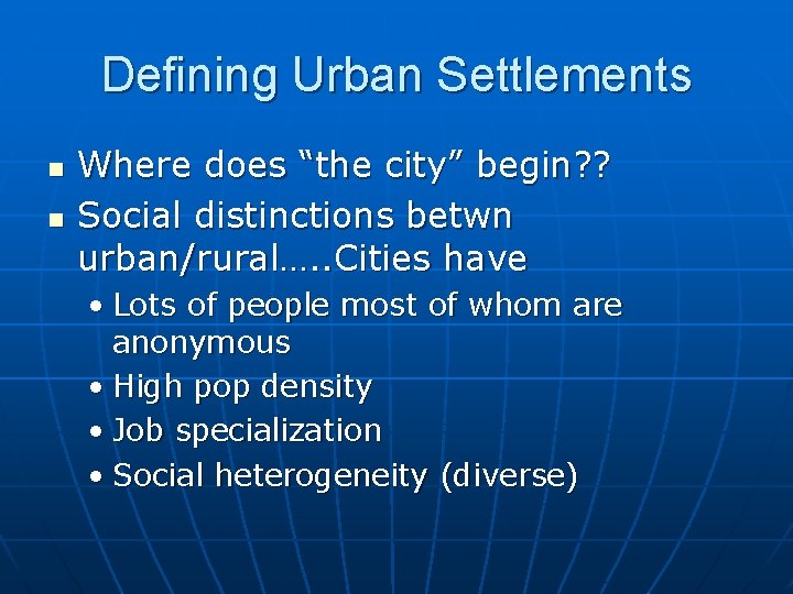 Defining Urban Settlements n n Where does “the city” begin? ? Social distinctions betwn