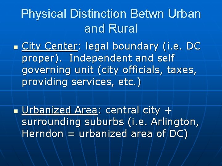 Physical Distinction Betwn Urban and Rural n n City Center: legal boundary (i. e.
