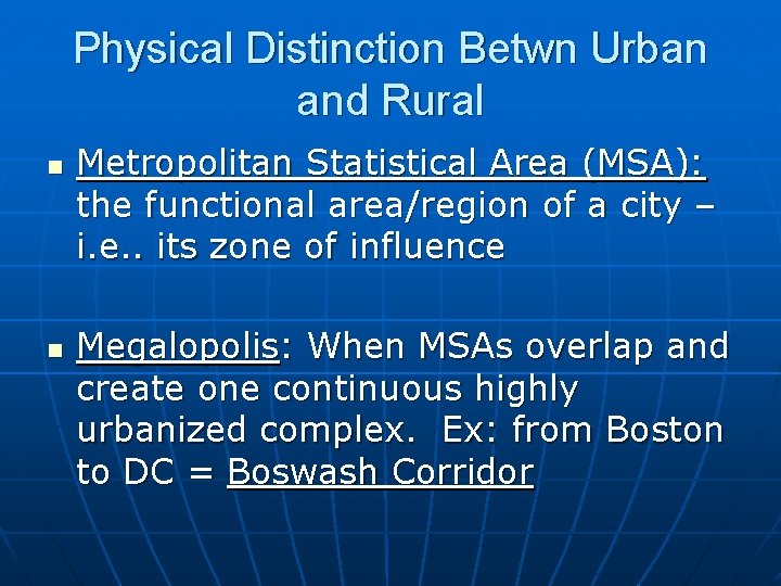 Physical Distinction Betwn Urban and Rural n n Metropolitan Statistical Area (MSA): the functional