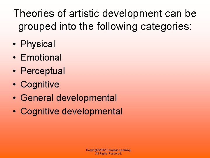 Theories of artistic development can be grouped into the following categories: • • •