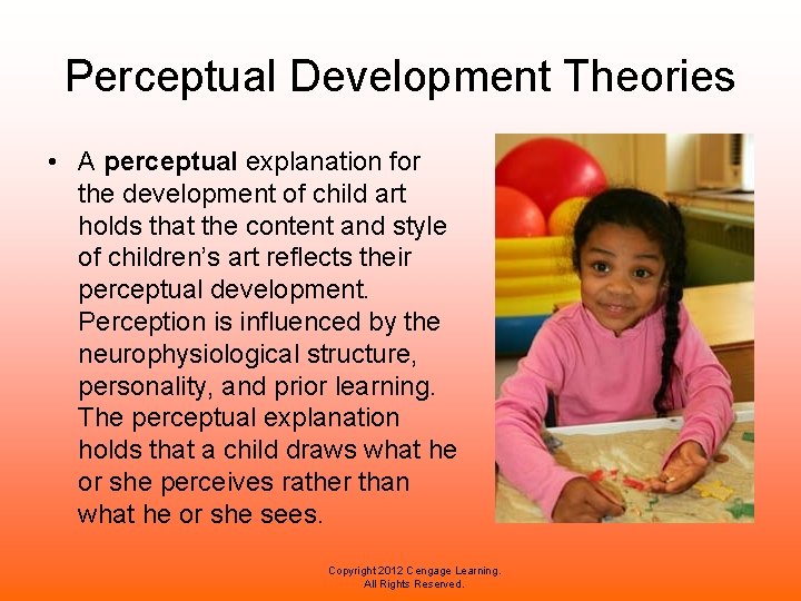 Perceptual Development Theories • A perceptual explanation for the development of child art holds
