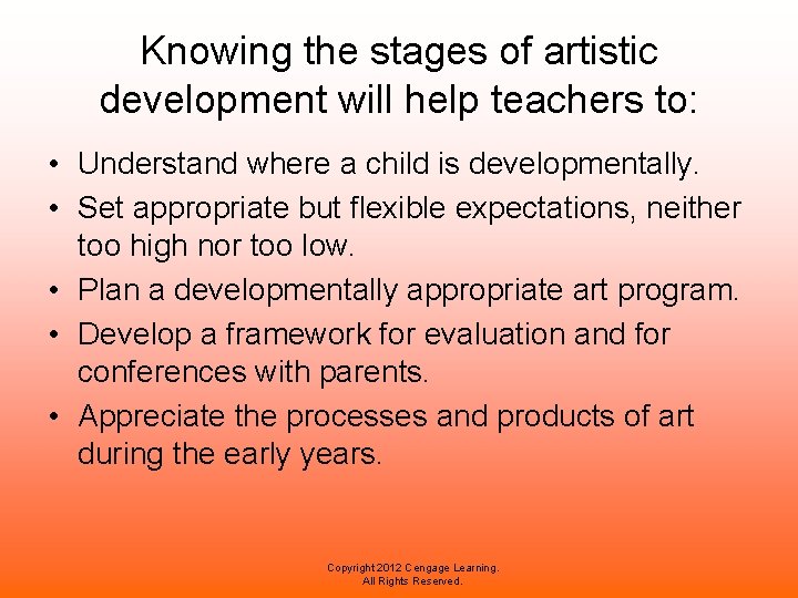 Knowing the stages of artistic development will help teachers to: • Understand where a