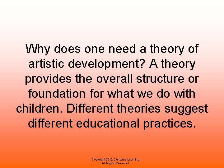 Why does one need a theory of artistic development? A theory provides the overall