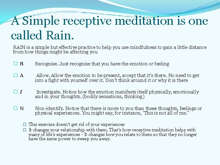 A Simple receptive meditation is one called Rain. RAIN is a simple but effective A Simple receptive meditation is one called Rain. RAIN is a simple but effective
